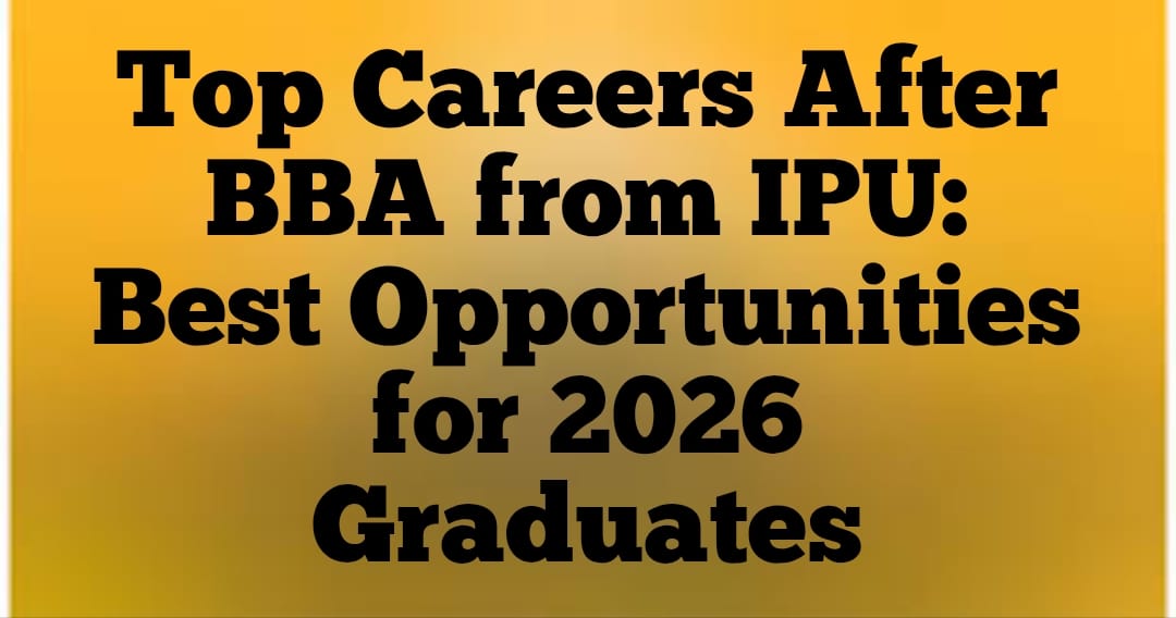 Top Careers After BBA from IPU: Best Opportunities for 2026 Graduates
